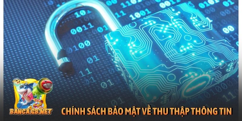 Chính sách bảo mật 6 Chính sách bảo mật về thu thập thông tin