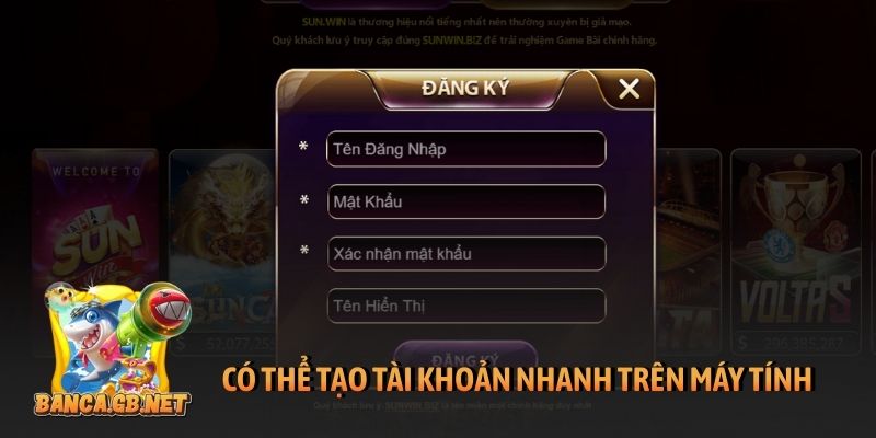 Đăng ký Sunwin và chinh phục thiên đường giải trí số 1 2 Có thể tạo tài khoản nhanh trên máy tính