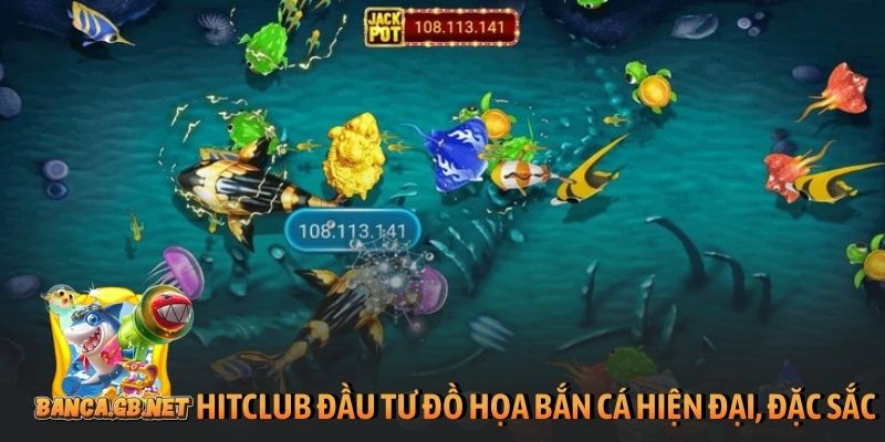 HitClub - Review cổng game bắn cá đáng chơi nhất 2026 2 Hit Club đầu tư đồ họa bắn cá hiện đại, đặc sắc