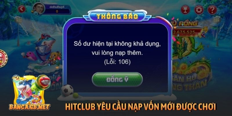 HitClub - Review cổng game bắn cá đáng chơi nhất 2026 3 HitClub yêu cầu người chơi nạp vốn mới được chơi